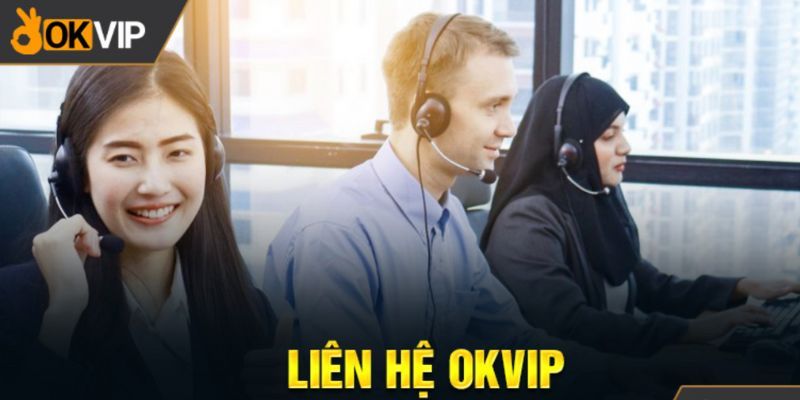 Mục đích của việc liên lạc với bộ phận CSKH OKVIP